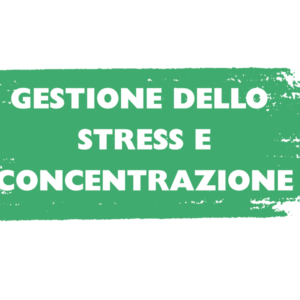 GESTIONE DELLO STRESS E CONCENTRAZIONE
