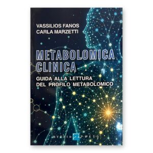 Metabolomica Clinica. Guida alla lettura del profilo metabolomico – Fanos, Marzetti